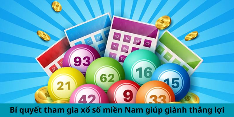 Bí quyết tham gia xổ số miền Nam giúp giành thắng lợi